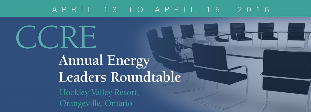 CCRE Annnual Energy Leaders Roundtable-Hockley Valley April 13-April 15, 2017